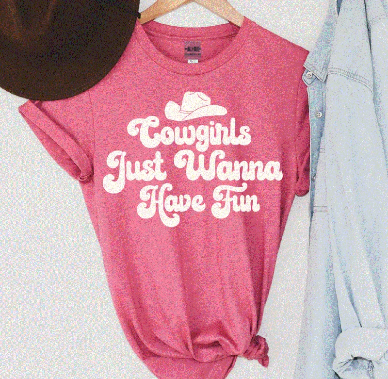 ALI614  Cowgirls Just Wanna Have Fun Tee